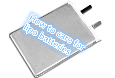 How to care for lipo batteries?
